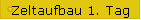Zeltaufbau 1. Tag